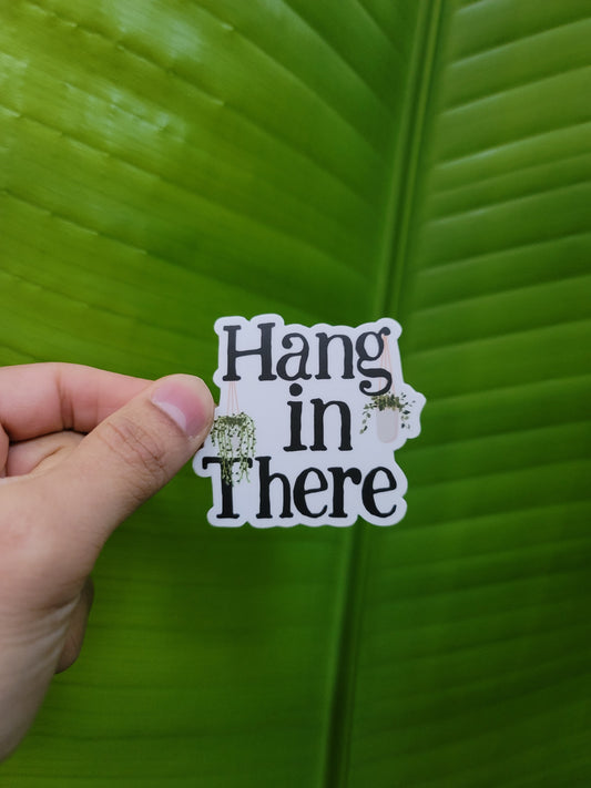 Hang in there Sticker